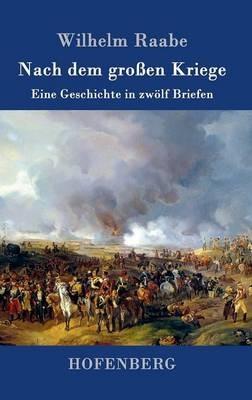Nach dem großen Kriege: Eine Geschichte in zwölf Briefen - Wilhelm Raabe - cover