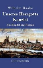 Unseres Herrgotts Kanzlei: Ein Magdeburg-Roman