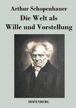 Die Welt als Wille und Vorstellung
