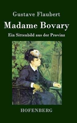 Madame Bovary: Ein Sittenbild aus der Provinz - Gustave Flaubert - cover