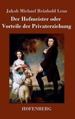 Der Hofmeister oder Vorteile der Privaterziehung: Eine Komödie