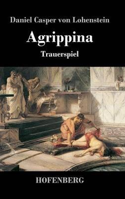Agrippina: Trauerspiel - Daniel Casper Von Lohenstein - cover