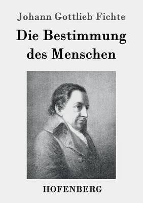 Die Bestimmung des Menschen - Johann Gottlieb Fichte - cover