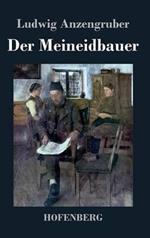 Der Meineidbauer: Volksstück mit Gesang in drei Akten