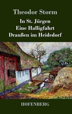 In St. Jürgen / Eine Halligfahrt / Draußen im Heidedorf - Theodor Storm - cover