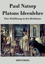 Platons Ideenlehre: Eine Einführung in den Idealismus