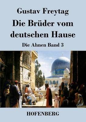 Die Brüder vom deutschen Hause: Die Ahnen Band 3 - Gustav Freytag - cover
