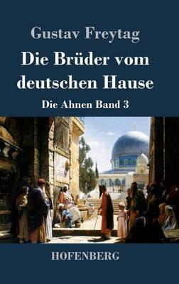 Die Brüder vom deutschen Hause: Die Ahnen Band 3 - Gustav Freytag - cover