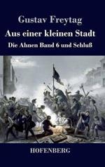 Aus einer kleinen Stadt: Die Ahnen Band 6 und Schluß