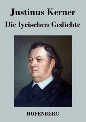 Die lyrischen Gedichte - Justinus Kerner - cover