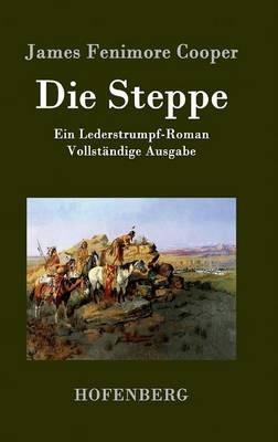 Die Steppe (Die Prärie): Ein Lederstrumpf-Roman Vollständige Ausgabe - James Fenimore Cooper - cover