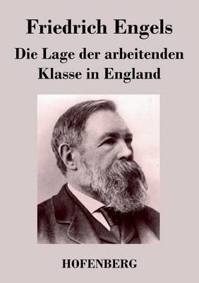 Die Lage der arbeitenden Klasse in England - Friedrich Engels - cover