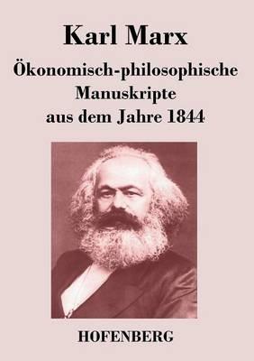Ökonomisch-philosophische Manuskripte aus dem Jahre 1844 - Karl Marx - cover