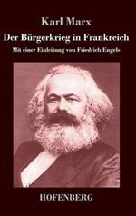 Der Bürgerkrieg in Frankreich: Mit einer Einleitung von Friedrich Engels