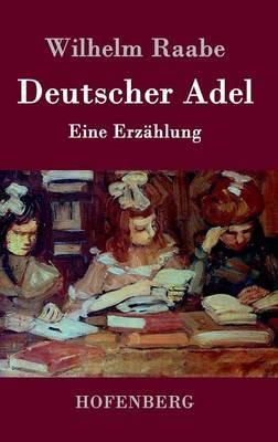 Deutscher Adel: Eine Erzählung - Wilhelm Raabe - cover