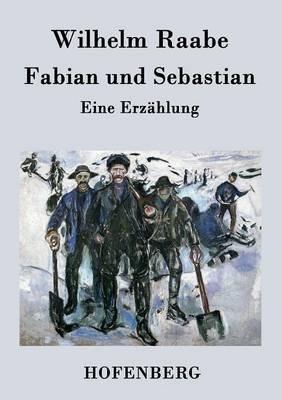 Fabian und Sebastian: Eine Erzählung - Wilhelm Raabe - cover