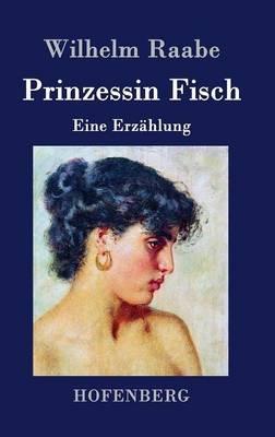 Prinzessin Fisch: Eine Erzählung - Wilhelm Raabe - cover