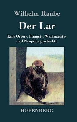Der Lar: Eine Oster-, Pfingst-, Weihnachts- und Neujahrsgeschichte - Wilhelm Raabe - cover
