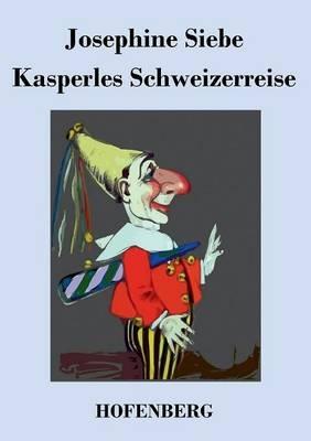Kasperles Schweizerreise - Josephine Siebe - cover