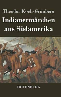 Indianermärchen aus Südamerika - Theodor Koch-Grünberg - cover