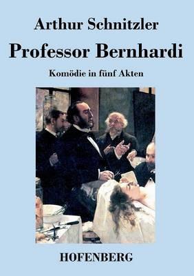 Professor Bernhardi: Komödie in fünf Akten - Arthur Schnitzler - cover