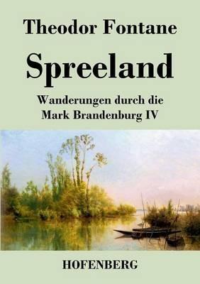 Spreeland: Wanderungen durch die Mark Brandenburg IV - Theodor Fontane - cover