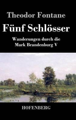 Fünf Schlösser: Wanderungen durch die Mark Brandenburg V - Theodor Fontane - cover