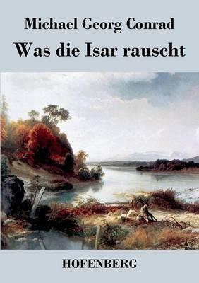 Was die Isar rauscht - Michael Georg Conrad - cover