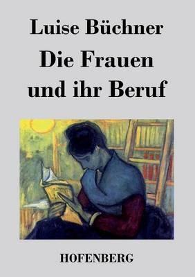 Die Frauen und ihr Beruf - Luise Büchner - cover