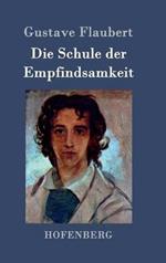 Die Schule der Empfindsamkeit: Geschichte eines jungen Mannes