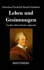 Leben und Gesinnungen: Von ihm selbst im Kerker aufgesetzt