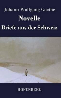 Novelle / Briefe aus der Schweiz - Johann Wolfgang Goethe - cover