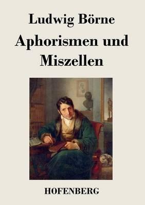 Aphorismen und Miszellen - Ludwig Börne - cover