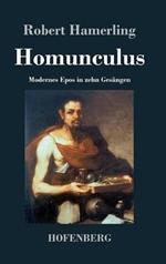 Homunculus: Modernes Epos in zehn Gesängen