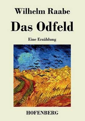 Das Odfeld: Eine Erzählung - Wilhelm Raabe - cover
