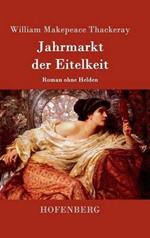 Jahrmarkt der Eitelkeit: Roman ohne Helden