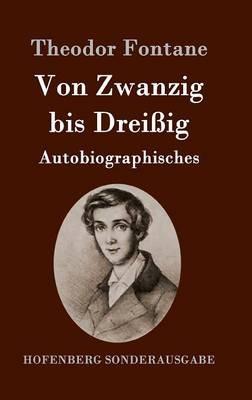 Von Zwanzig bis Dreißig: Autobiographisches - Theodor Fontane - cover