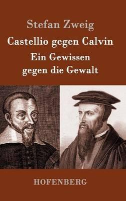 Castellio gegen Calvin: Ein Gewissen gegen die Gewalt - Stefan Zweig - cover