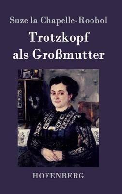 Trotzkopf als Großmutter - Suze La Chapelle-Roobol - cover