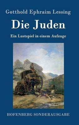 Die Juden: Ein Lustspiel in einem Aufzuge - Gotthold Ephraim Lessing - cover