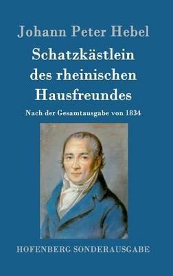 Schatzkästlein des rheinischen Hausfreundes: Nach der Gesamtausgabe von 1834 - Johann Peter Hebel - cover