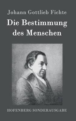Die Bestimmung des Menschen - Johann Gottlieb Fichte - cover