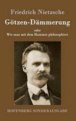 Goetzen-Dammerung: oder Wie man mit dem Hammer philosophiert