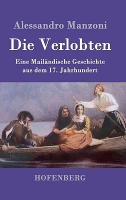 Die Verlobten: Eine Mailändische Geschichte aus dem 17. Jahrhundert - Alessandro Manzoni - cover