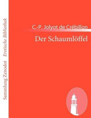 Der Schaumlöffel - C -P Jolyot de Crébillon - cover