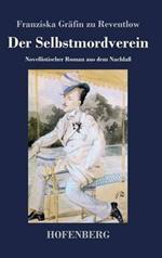 Der Selbstmordverein: Novellistischer Roman aus dem Nachlaß
