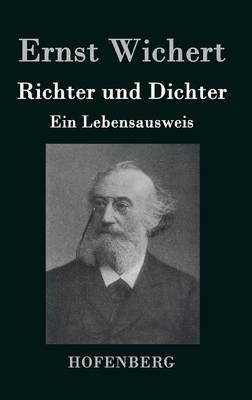 Richter und Dichter: Ein Lebensausweis - Ernst Wichert - cover