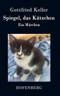 Spiegel, das Kätzchen: Ein Märchen - Gottfried Keller - cover