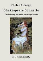 Shakespeare. Sonnette: Umdichtung, vermehrt um einige Stücke
