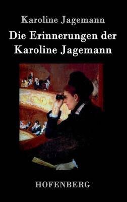 Die Erinnerungen der Karoline Jagemann - Karoline Jagemann - cover